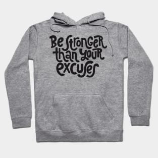 Be Stronger Than Your Excuses - Positive Motivational Quotes Hoodie